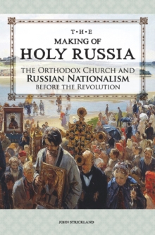 Image for The making of Holy Russia  : the Orthodox Church and Russian nationalism before the revolution