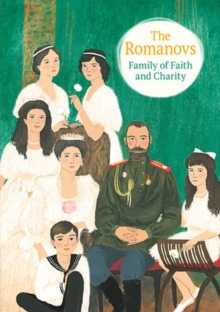 Image for The Romanovs  : family of faith and charity