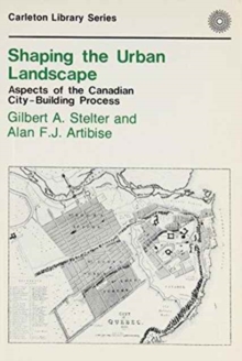 Image for Shaping the Urban Landscape : Aspects of the Canadian City-Building Process