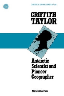 Image for Griffith Taylor : Antarctic Scientist and Pioneer Geographer