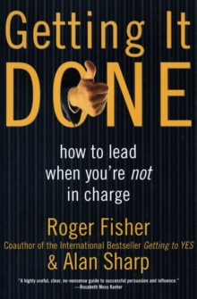 Getting It Done: How to Lead When You’re Not in Charge