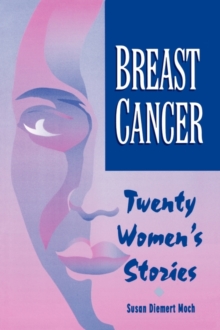 Image for Breast Cancer : Twenty Women's Stories - Becoming More Alive Through the Experience