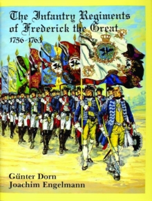 Image for The Infantry Regiments of Frederick the Great 1756-1763