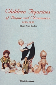Image for Children Figurines of Bisque and Chinawares, 1850-1950