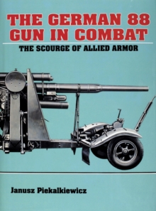 Image for The German 88 gun in combat  : the scourge of allied armour