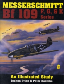 Image for Messerschmitt Bf 109 F, G, & K Series : An Illustrated Study