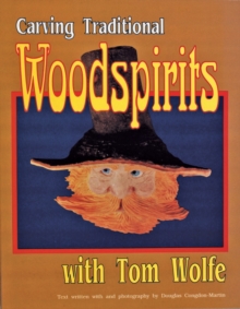 Carving  Traditional  Woodspirits with Tom Wolfe