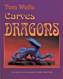 Image for Tom Wolfe Carves Dragons