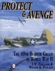 Image for Protect & Avenge : The 49th Fighter Group in World War II