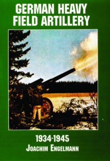 Image for German Heavy Field Artillery in World War II