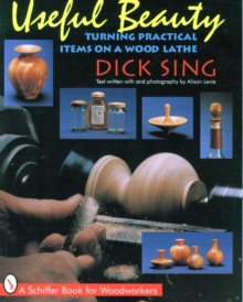 Useful Beauty: Turning Practical Items on a Wood Lathe