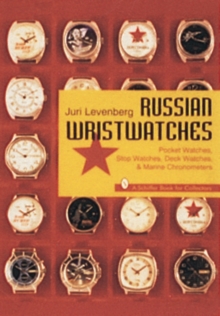 Russian Wristwatches: Pocket Watches, Stop Watches, Onboard Clock & Chronometers