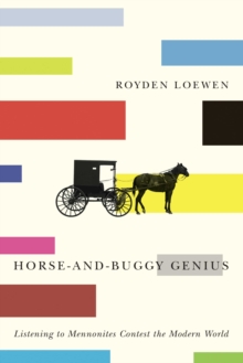 Image for Horse-and-buggy Genius: Listening to Mennonites Contest the Modern World
