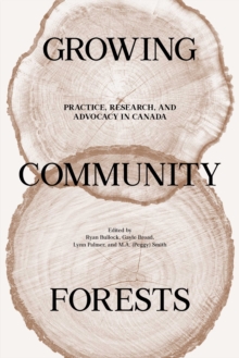 Image for Growing Community Forests: Practice, Research, and Advocacy in Canada