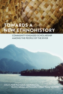 Image for Towards a new ethnohistory: community-engaged scholarship among the people of the river
