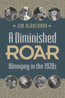 Image for A Diminished Roar: Winnipeg in the 1920s