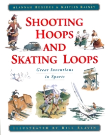 Image for Shooting Hoops and Skating Loops : Great Inventions in Sports