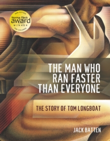 Image for The Man Who Ran Faster Than Everyone : The Story of Tom Longboat