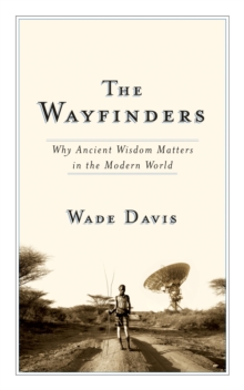 Image for The wayfinders  : why ancient wisdom matters in the modern world