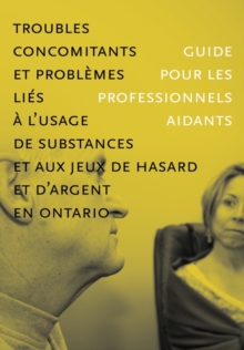 Image for Troubles Concomitants Et Problemes Lies a L'usage De Substances Et Aux Jeux De Hasard Et D'argent En Ontario