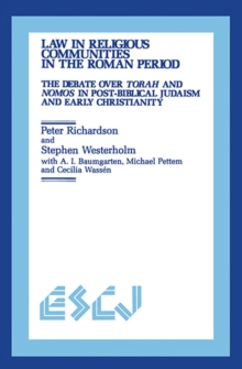 Image for Law in Religious Communities in the Roman Period: The Debate over Torah and Nomos in Post-Biblical Judaism and Early Christianity