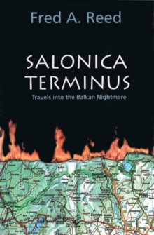Image for Salonica Terminus : Travels into the Balkan Nightmare