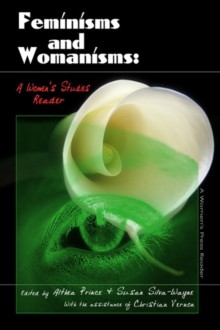 Feminisms and Womanisms: A Women’s Studies Reader