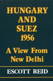 Image for Hungary and Suez 1956 : A View from New Delhi