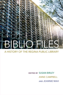 Image for Biblio Files : A History of the Regina Public Library
