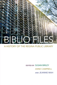Image for Biblio Files: A History of the Regina Public Library