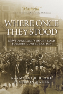 Image for Where Once They Stood: Newfoundland's Rocky Road towards Confederation