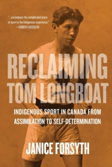 Image for Reclaiming Tom Longboat : Indigenous Self-Determination in Canadian Sport