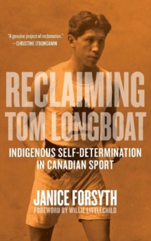 Image for Reclaiming Tom Longboat : Indigenous Self-Determination in Canadian Sport