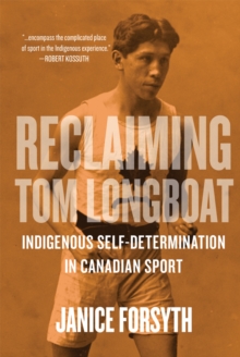 Image for Reclaiming Tom Longboat: Indigenous Self-Determination in Canadian Sport
