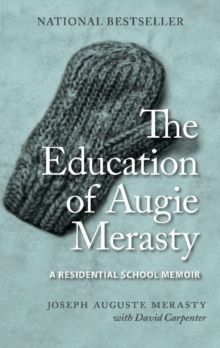 The Education of Augie Merasty: A Residential School Memoir – New Edition