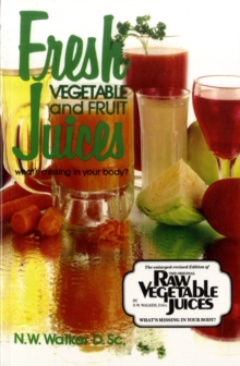 Fresh Vegetable and Fruit Juices: What’s Missing in Your Body