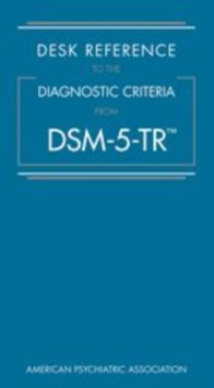 Desk Reference to the Diagnostic Criteria From DSM-5-TR®