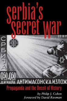 Image for Serbia's Secret War : Propaganda and the Deceit of History