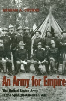Image for An Army for Empire : The United States Army in the Spanish-American War