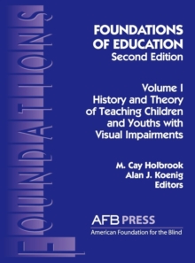 Image for Foundations of Education, 2nd Ed. : Vol. 1, History and Theory of Teaching Children and Youths with Visual Impairments