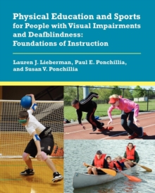 Image for Physical Education and Sports for People with Visual Impairments and Deafblindness : Foundations of Instruction