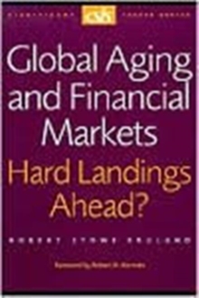 Image for Global Aging and Financial Markets : Hard Landings Ahead?