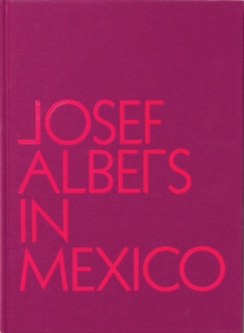 Josef Albers in Mexico