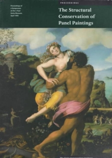 Structural Conservation of Panel Paintings - Proceedings of a Symposium at the J. Paul Getty Museum, April 1995
