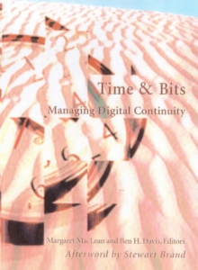 Image for Time and Bits – Managing Digital Continuity