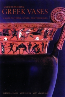 Image for Understanding Greek Vases – A Guide to Terms, Styles, and Techniques