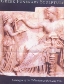 Greek Funerary Sculpture - Catalogue of the Collections