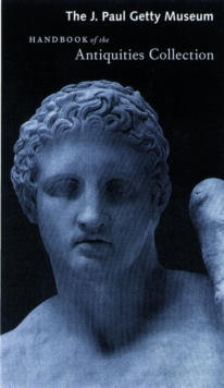 Image for The J. Paul Getty Museum Handbook of the Antiquities Collection