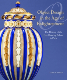 Image for Object Design in the Age of Enlightenment : The History of the Free Drawing School in Paris
