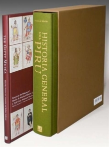 Historia General Del Piru and the Getty Murua - Facsimile of J. Paul Getty Museum MS Ludwig XIII 16